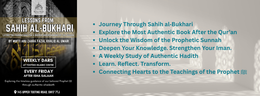 Lessons from Sahih al‑Bukhari – Weekly Dars at Tooting Islamic Centre