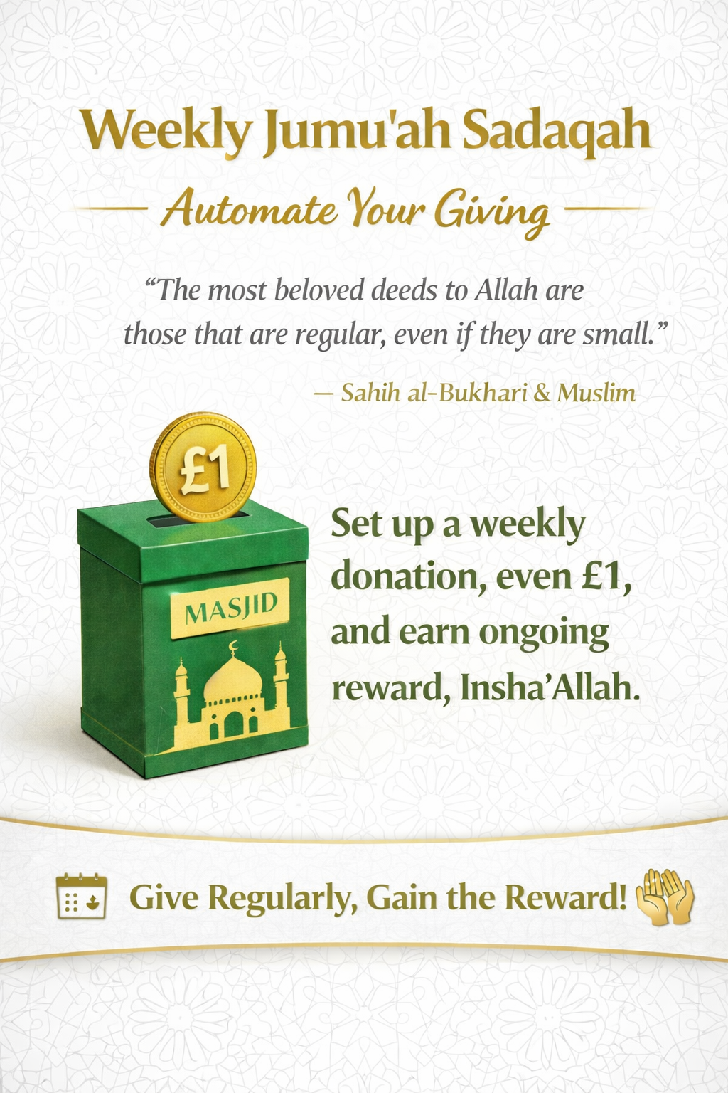 Automate your weekly Jumu’ah ṣadaqah — even £1 given consistently can bring ongoing reward.